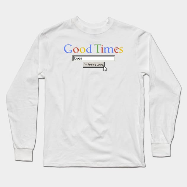 Good Times Bugs Long Sleeve T-Shirt by Graograman